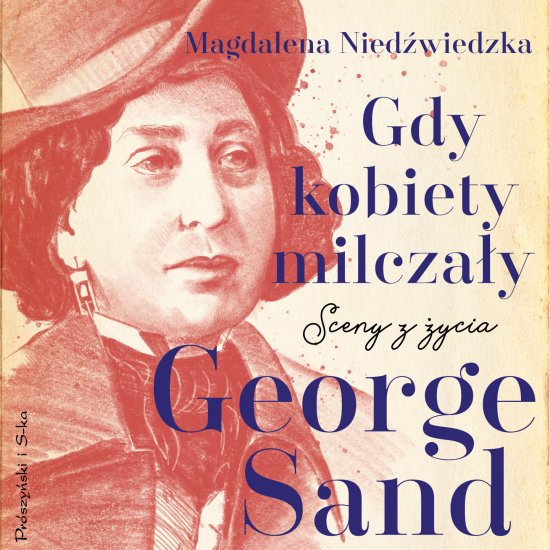 Gdy kobiety milcza�y. Sceny z �ycia George Sand