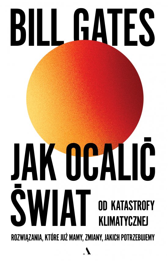 Jak ocali� �wiat od katastrofy klimatycznej. Rozwi�zania, kt�re ju� mamy, zmiany, jakich potrzebujemy