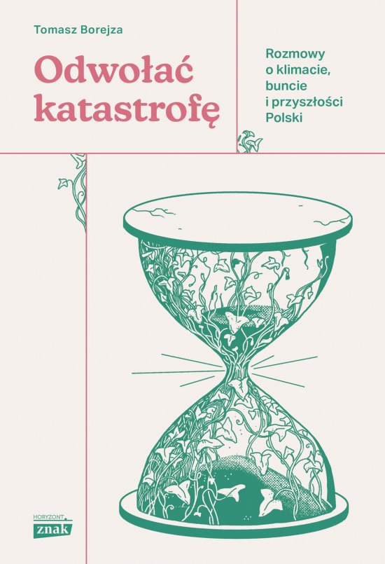 Odwo�a� katastrof�. Rozmowy o klimacie, buncie i przysz�o�ci Polski