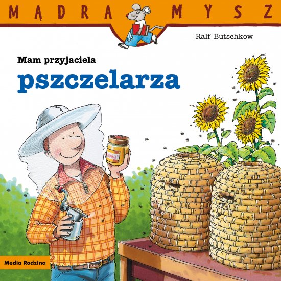 Mądra Mysz. Mam przyjaciela pszczelarza