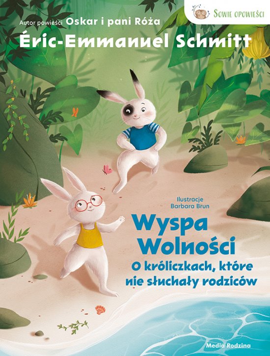 Wyspa wolno�ci. O kr�liczkach, kt�re nie s�ucha�y rodzic�w