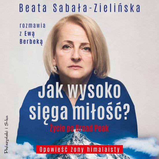 Jak wysoko si�ga mi�o��? �ycie po Broad Peak. Rozmowa z Ew� Berbek�