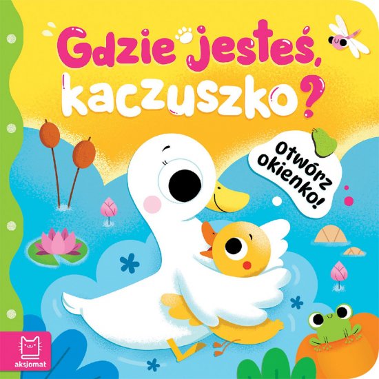Otw�rz okienko! Gdzie jeste�, kaczuszko?