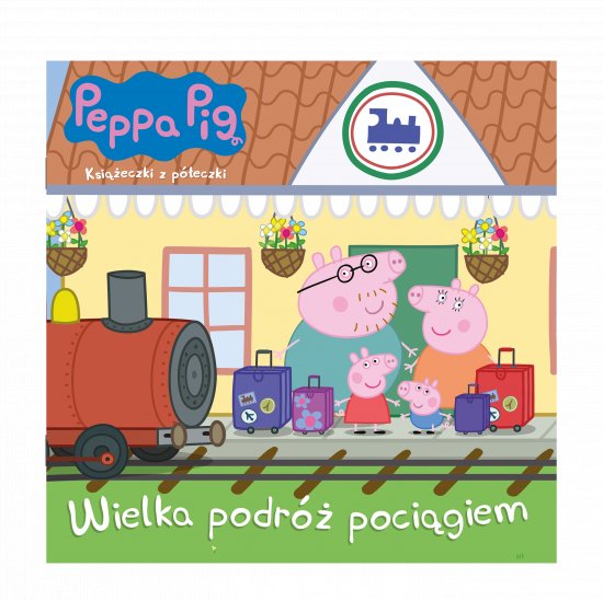 Peppa Pig. Ksi��eczki z p�eczki. Wielka podr� poci�giem