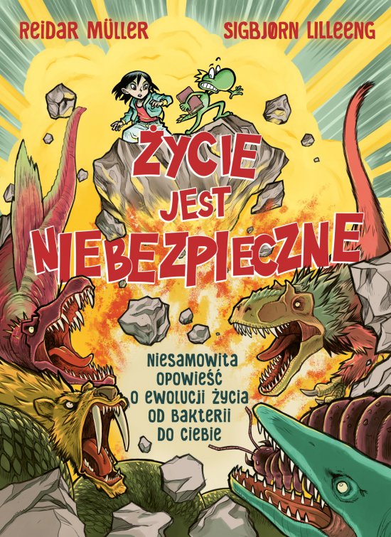 �ycie jest niebezpieczne! Niesamowita opowie�� o ewolucji �ycia od bakterii do ciebie