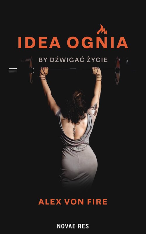 Idea Ognia - by d�wiga� �ycie