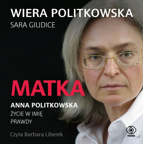 Matka. Anna Politkowska. �ycie w imi� prawdy