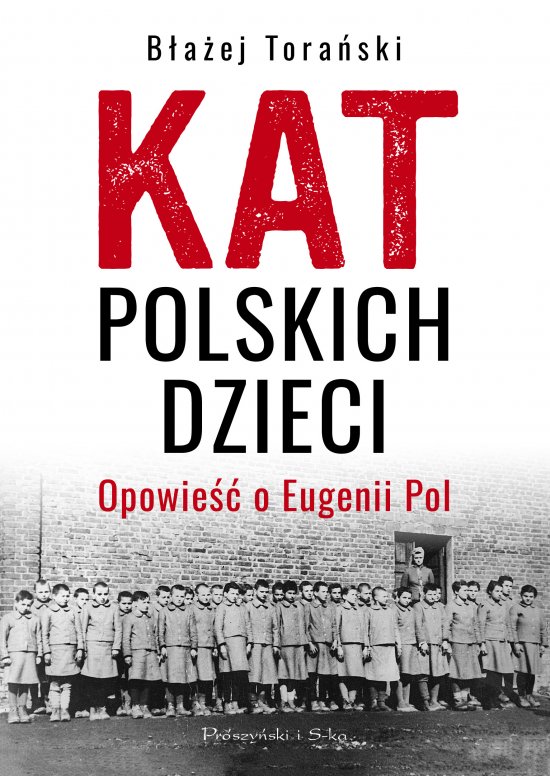 Kat polskich dzieci. Opowie�� o Eugenii Pol