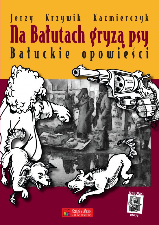 Na Ba�utach gryz� psy. Ba�uckie opowie�ci