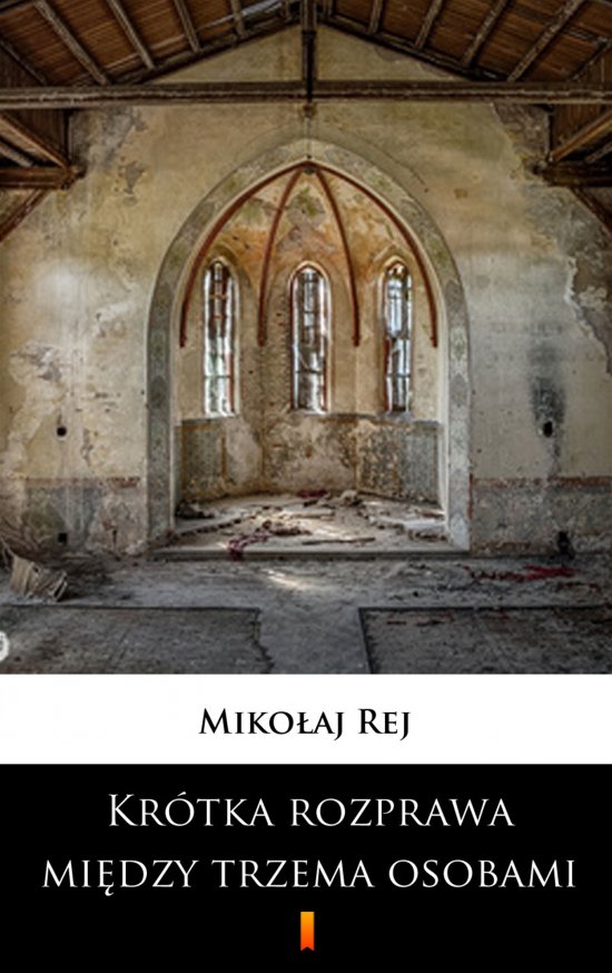 Kr�tka rozprawa mi�dzy trzema osobami, Panem, W�jtem a Plebanem. Kt�rzy i swe, i innych ludzi przygody wyczytaj�, a takie� i zbytki, i po�ytki dzisiejszego �wiata