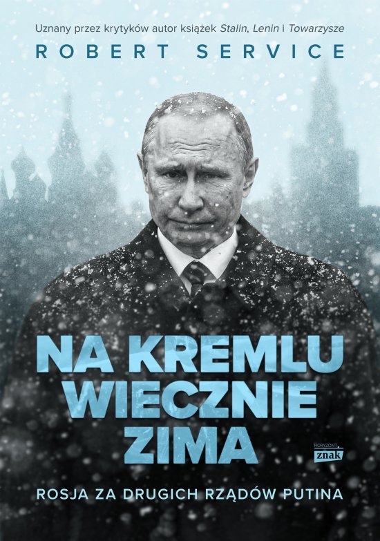 Na Kremlu wiecznie zima. Rosja za drugich rz�d�w Putina