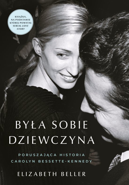 By�a sobie dziewczyna... Poruszaj�ca historia Carolyn Bessette-Kennedy