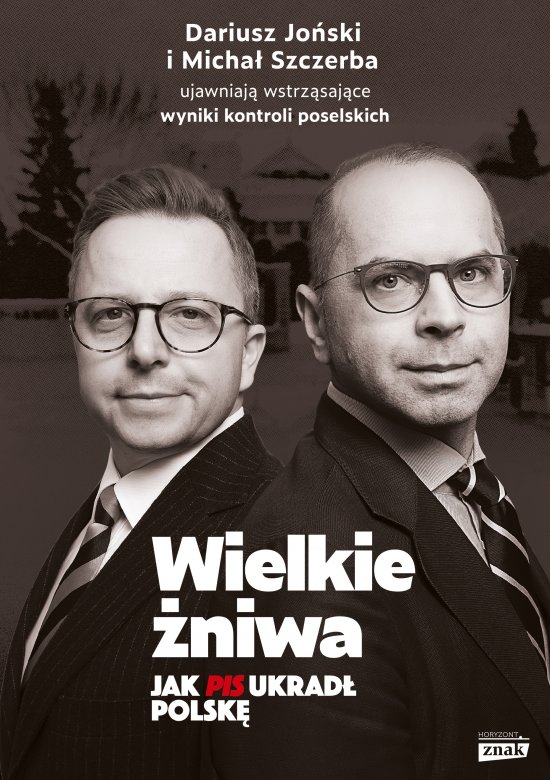 Wielkie �niwa. Jak PiS ukrad� Polsk�