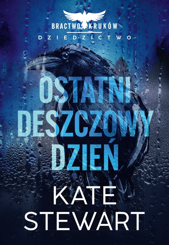 Ostatni deszczowy dzie�. Bractwo Kruk�w. Dziedzictwo