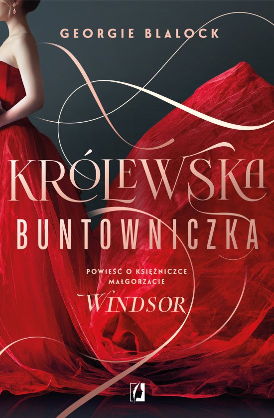 Kr�lewska buntowniczka. Powie�� o ksi�niczce Ma�gorzacie Windsor