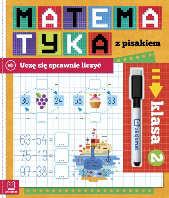 Matematyka z pisakiem. Ucz� si� sprawnie liczy�. Klasa 2