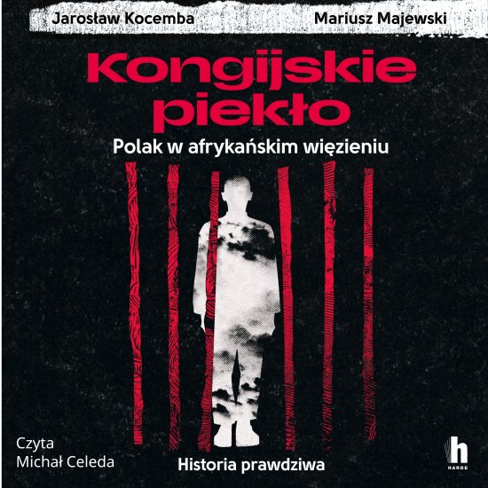 Kongijskie piek�o. Polak w afryka�skim wi�zieniu. Historia prawdziwa