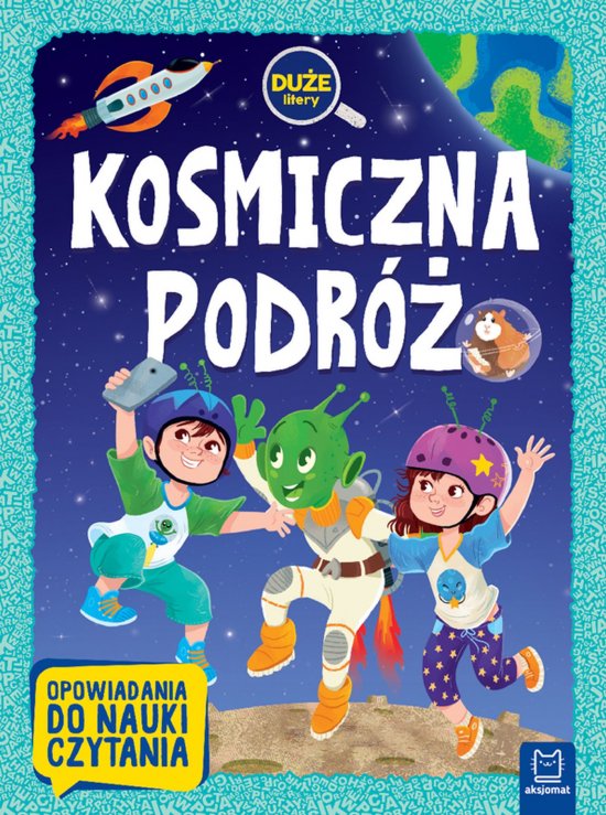 Kosmiczna podr�. Du�e litery. Opowiadania do nauki czytania