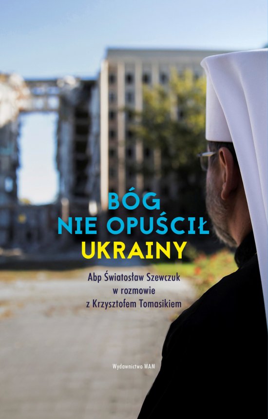 B�g nie opu�ci� Ukrainy. Abp �wiatos�aw Szewczuk w rozmowie z Krzysztofem Tomasikiem