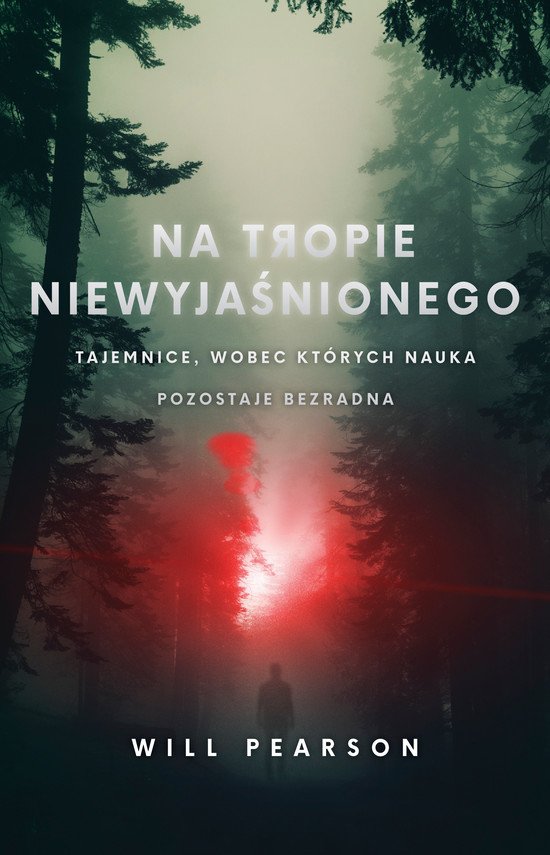 Na tropie niewyja�nionego. Tajemnice, wobec kt�rych nauka pozostaje bezradna
