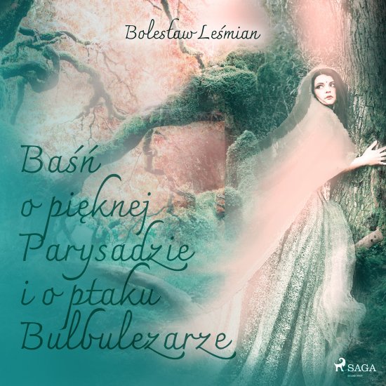 Ba�� o pi�knej Parysadzie i o ptaku Bulbulezarze