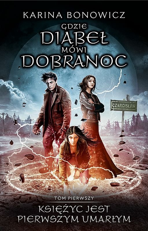 Gdzie diabe� m�wi dobranoc. Tom 1. Ksi�yc jest pierwszym umar�ym