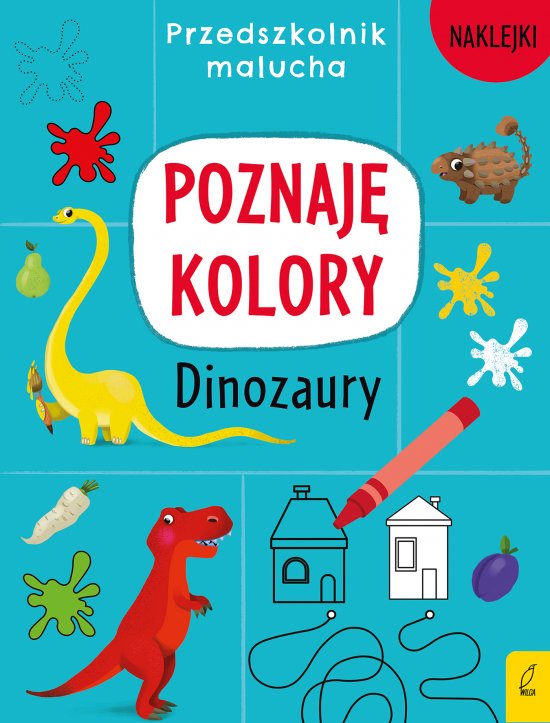 Przedszkolnik malucha. Poznaj� kolory. Dinozaury