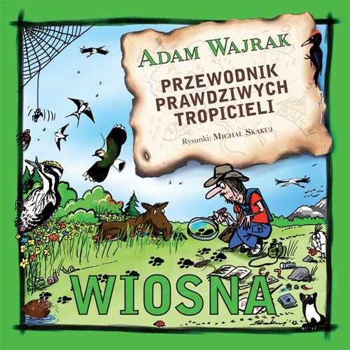 Wiosna. Przewodnik prawdziwych tropicieli