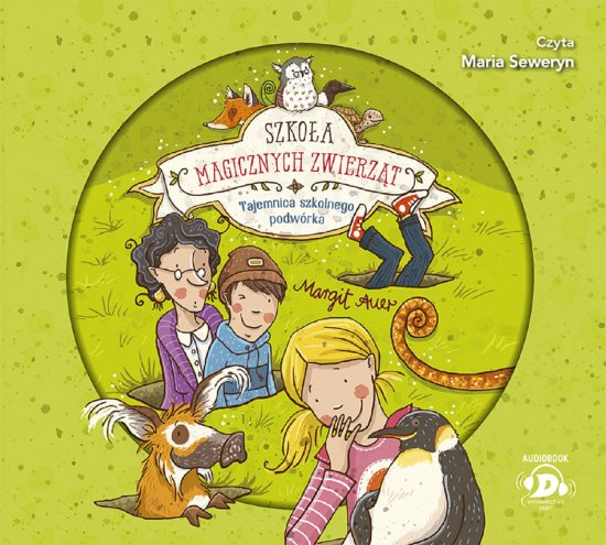 Szko�a magicznych zwierz�t. Tajemnica szkolnego podw�rka