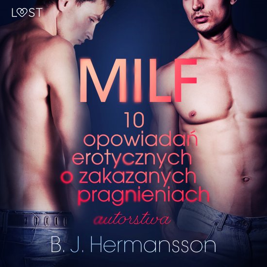 MILF - 10 opowiada� erotycznych o zakazanych pragnieniach autorstwa B. J. Hermanssona