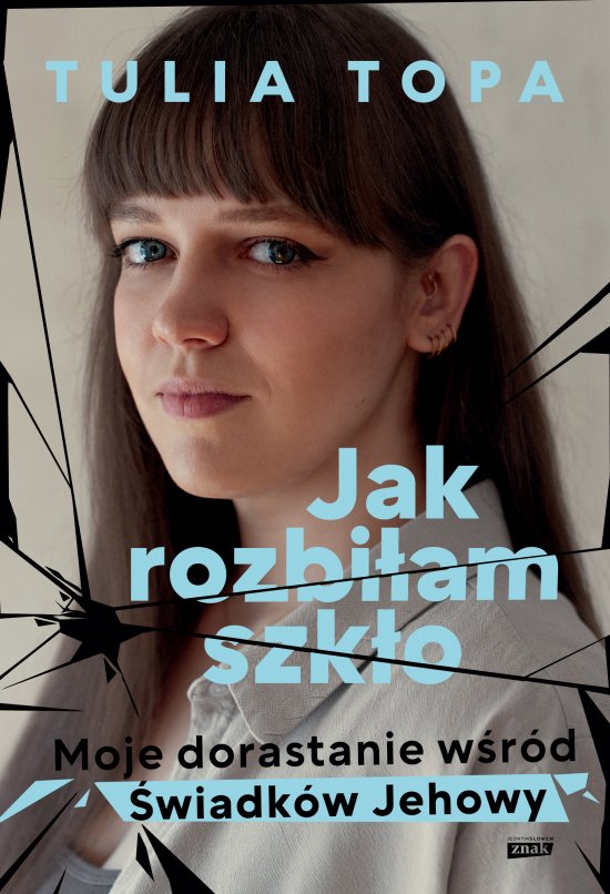 Jak rozbi�am szk�o. Moje dorastanie w�r�d �wiadk�w Jehowy