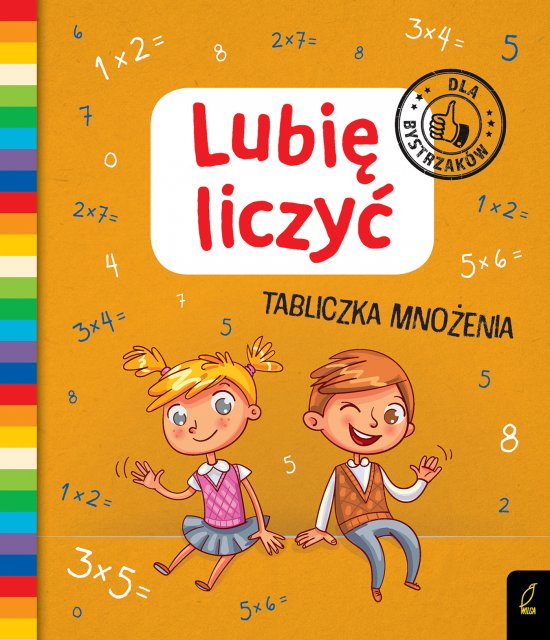 Lubi� liczy�. Tabliczka mno�enia. Dla bystrzak�w