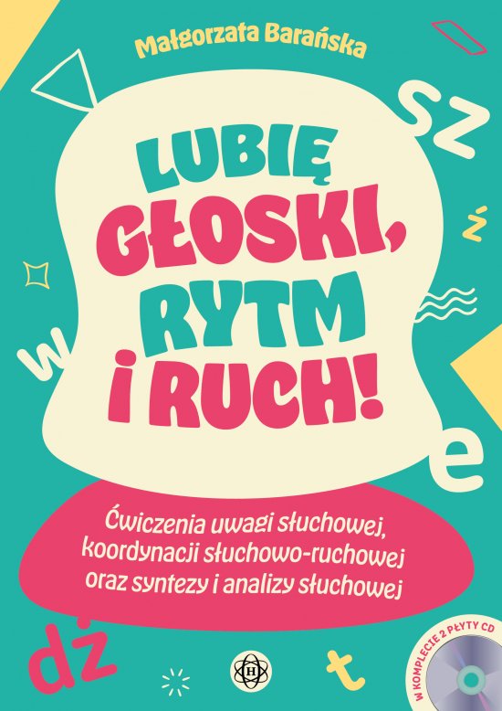 Lubi� g�oski, rytm i ruch! �wiczenia uwagi s�uchowej, koordynacji s�uchowo-ruchowej oraz syntezy i analizy s�uchowej