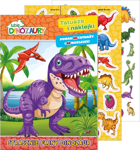Lubi� Dinozaury. Tatua�e i naklejki. Strasznie fajny dinozaur