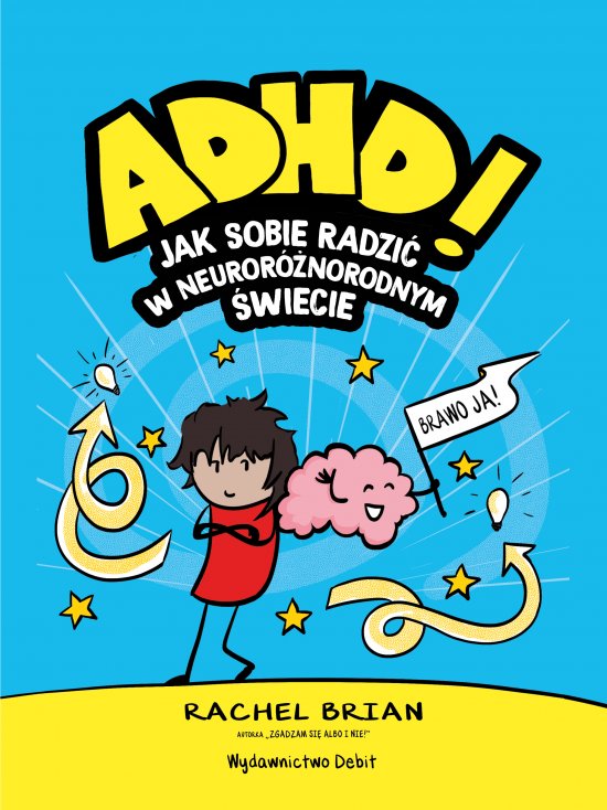ADHD! Jak sobie radzi� w neuror�norodnym �wiecie