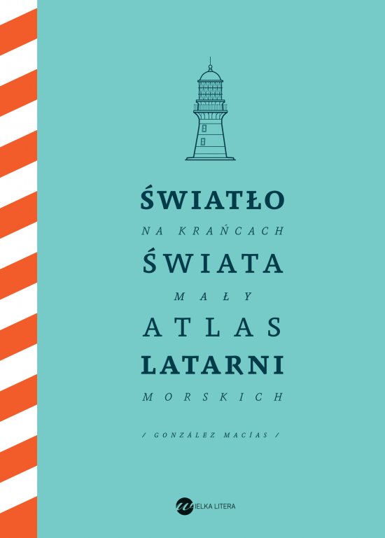 �wiat�o na kra�cach �wiata. Ma�y atlas latarni morskich