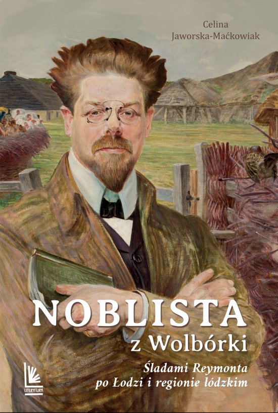 Noblista z Wolb�rki. �ladami Reymonta po �odzi i regionie ��dzkim