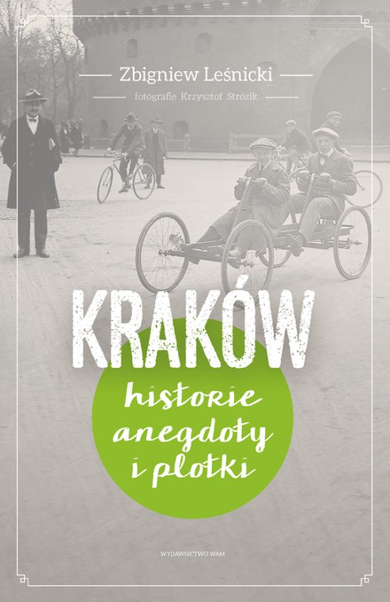 Krak�w. Historie, anegdoty i plotki