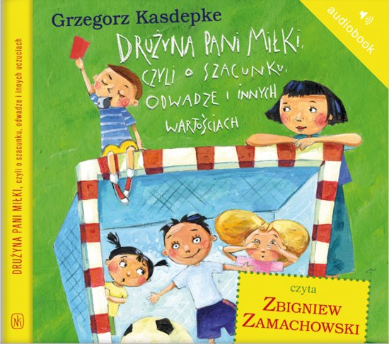 Dru�yna pani Mi�ki, czyli o szacunku, odwadze i innych warto�ciach