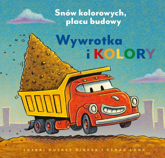 Wywrotka i kolory. Sn�w kolorowych, placu budowy