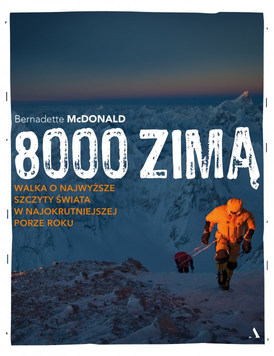 8000 zim�. Walka o najwy�sze szczyty �wiata w najokrutniejszej porze roku