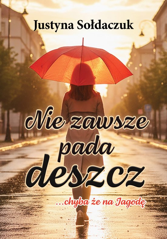 Nie zawsze pada deszcz... chyba �e na Jagod�