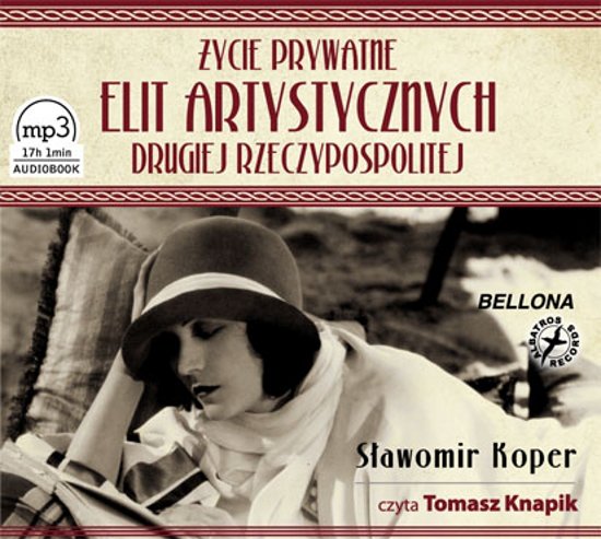 �ycie prywatne elit artystycznych Drugiej Rzeczypospolitej, ksi��ka audio, czyta Tomasz Knapik
