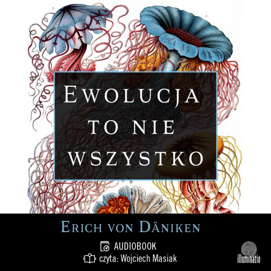 Ewolucja to nie wszystko. Radykalne podej�cie do pochodzenia i rozwoju �ycia na Ziemi