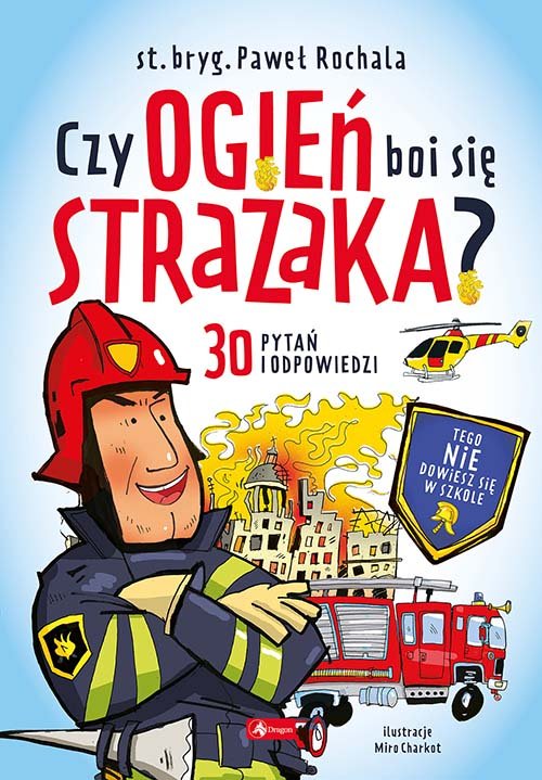 Czy ogie� boi si� stra�aka?