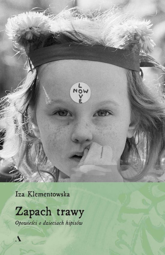 Zapach trawy. Opowie�ci o dzieciach hipis�w