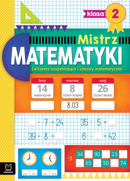 Mistrz matematyki klasa 2. �wiczenia uzupe�niaj�ce i zabawy matematyczne