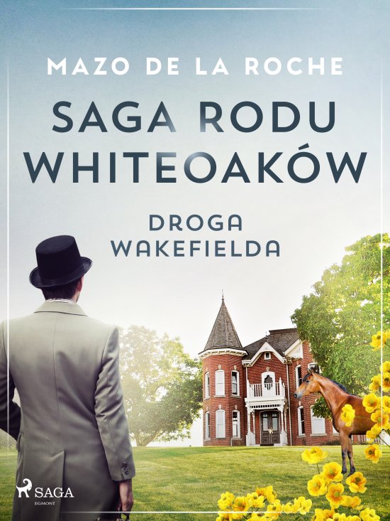 Saga rodu Whiteoak�w 12 - Droga Wakefielda
