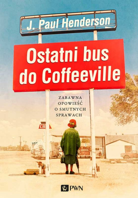 Ostatni bus do Coffeeville. Zabawna opowie�� o smutnych sprawach