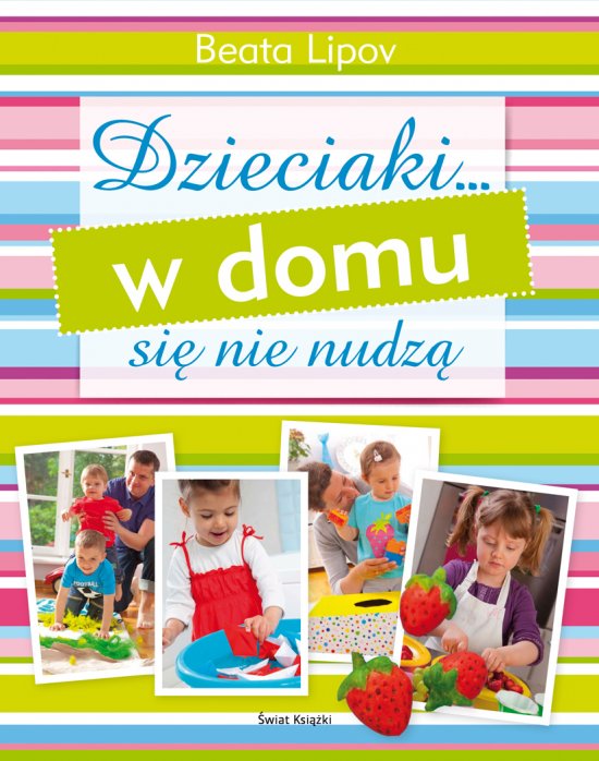 Dzieciaki... w domu si� nie nudz�